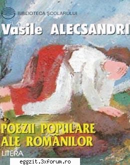 alecsandri vasile - poezii populare ale romanilor 
link:   e-book vasile